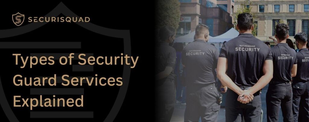 Types of Security Guard Services Explained